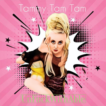 Tammy Tam Tam - Unfuckwithable (Explicit)