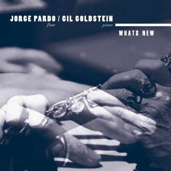 Jorge Pardo & Gil Goldstein - Whats New