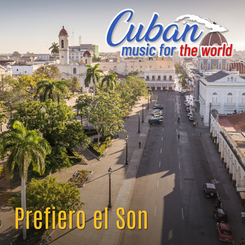 Varios Artistas - Cuban Music For The World - Prefiero el Son