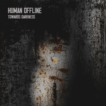 Human Offline - Towards Darkness