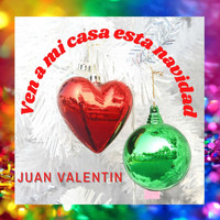 Juan Valentin - Ven a Mi Casa Esta Navidad