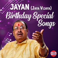 Jayan (Jaya Vijaya) - Jayan (Jaya Vijaya) Birthday Special Songs