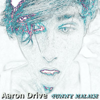Aaron Drive - Funny Malaise