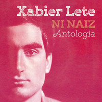 Xabier Lete - Ni naiz. Antologia