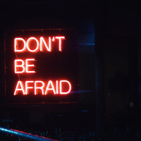 Sondaze - Don't Be Afraid