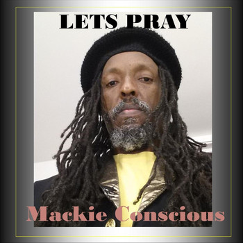 Mackie Conscious - Lets Pray