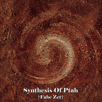 Fabe Zet - Synthesis of Ptah