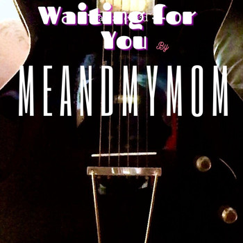 Meadmymom - Waiting for You