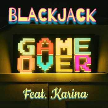 blackjack - Game Over (feat. Karina)