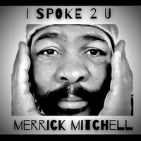 Merrick Mitchell - I Spoke 2 U