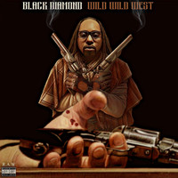 Black Diamond - Wild Wild West (Explicit)