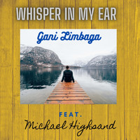Gani Limbaga - Whisper in My Ear (feat. Michael Highsand)