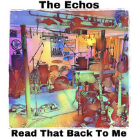 The Echos - Read That Back to Me (Explicit)