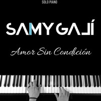 Samy Galí - Amor Sin Condición (Solo Piano)