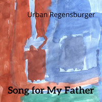 Urban Regensburger - Song for My Father