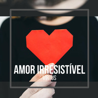 Virtus - Amor Irresistível