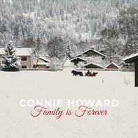 Connie Howard - Family Is Forever