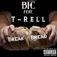 Bic - Break Bread (feat. T-Rell) (Explicit)