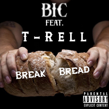 Bic - Break Bread (feat. T-Rell) (Explicit)