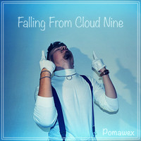 Pomawex - Falling from Cloud Nine (Explicit)