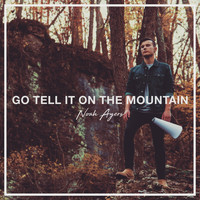 Noah Ayers - Go Tell It on the Mountain