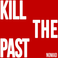 Nomad - Kill the Past