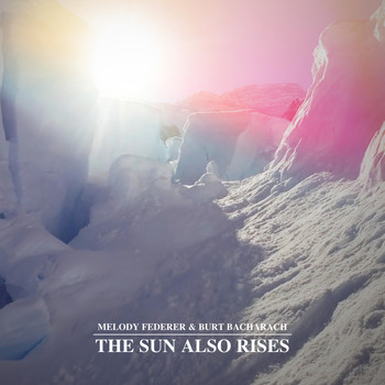 Burt Bacharach - The Sun Also Rises (feat. Melody Federer)
