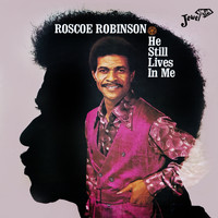Roscoe Robinson - He Still Lives in Me