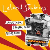 Leland Sundries - Another Friday Night News Dump (Explicit)