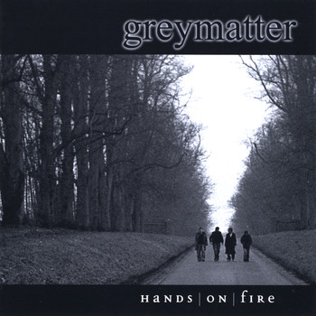 Greymatter - Hands On Fire
