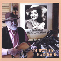 Durwood Haddock - I Remember Jenny Lou Carson