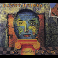 Danny Heines - What Worlds They Bring