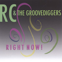 RC & The Groovediggers - Right Now!