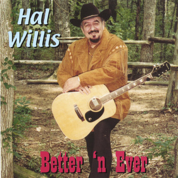 Hal Willis - Bettter' N Ever