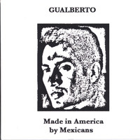 Gualberto - Made in America by Mexicans