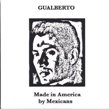 Gualberto - Made in America by Mexicans