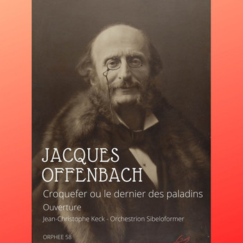 Jean-Christophe Keck & Orchestrion Sibeloformer - Croquefer ou le dernier des Paladins: Ouverture