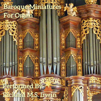 Richard M.S. Irwin - Baroque Miniatures for Organ