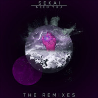 Sekai - Need You (The Remixes)