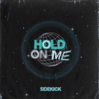 Sidekick - Hold On Me