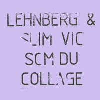 LEHNBERG and Slim Vic - Som Du / Collage