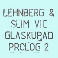 LEHNBERG and Slim Vic - Glaskupad / Prolog II