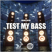 Frank Royal - Test My Bass