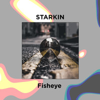 Starkin - Fisheye