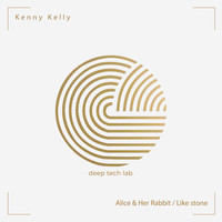 Kenny Kelly - Alice & Her Rabbit / Like Stone