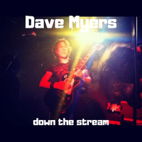 Dave Myers - Down the Stream