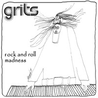 Grits - Rock and Roll Madness
