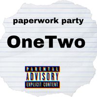OneTwo - PaperWork Party (Explicit)