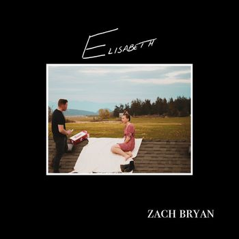 Zach Bryan - Elisabeth (Explicit)