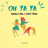 Dimelo Yed - Oh Ya Ya (feat. Juan Tiseo)